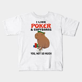 I Like Poker and Capybaras you not so much Kids T-Shirt